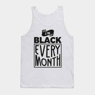 I'm Black Every Month Tank Top
